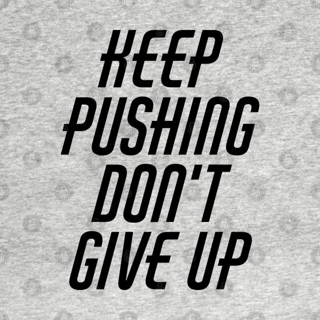 Keep Pushing Don't Give Up by Texevod